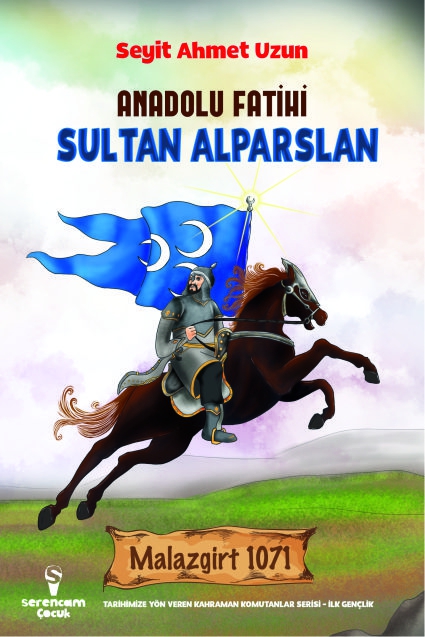 Anadolu Fatihi Sultan Alparslan / Seyit Ahmet Uzun